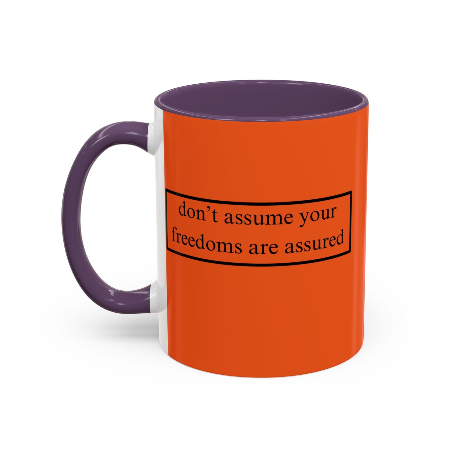 don't assume your freedoms are assured Black font Orange Accent Mug by theGreenDragonTavern.shop