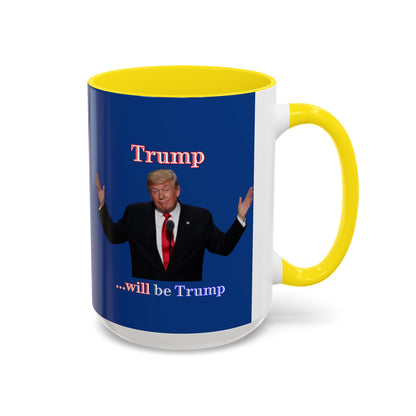 Trump...will be Trump Dark Blue Accent Mug by theGreenDragonTavern.shop