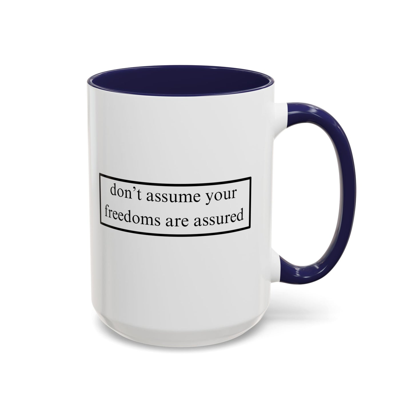 don't assume your freedoms are assured Black font White Accent Mug by theGreenDragonTavern.shop