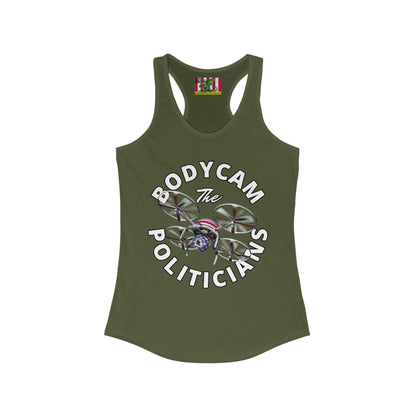 Bodycam the Politicians Drone Women's Racerback Tank Top by theGreenDragonTavern.shop