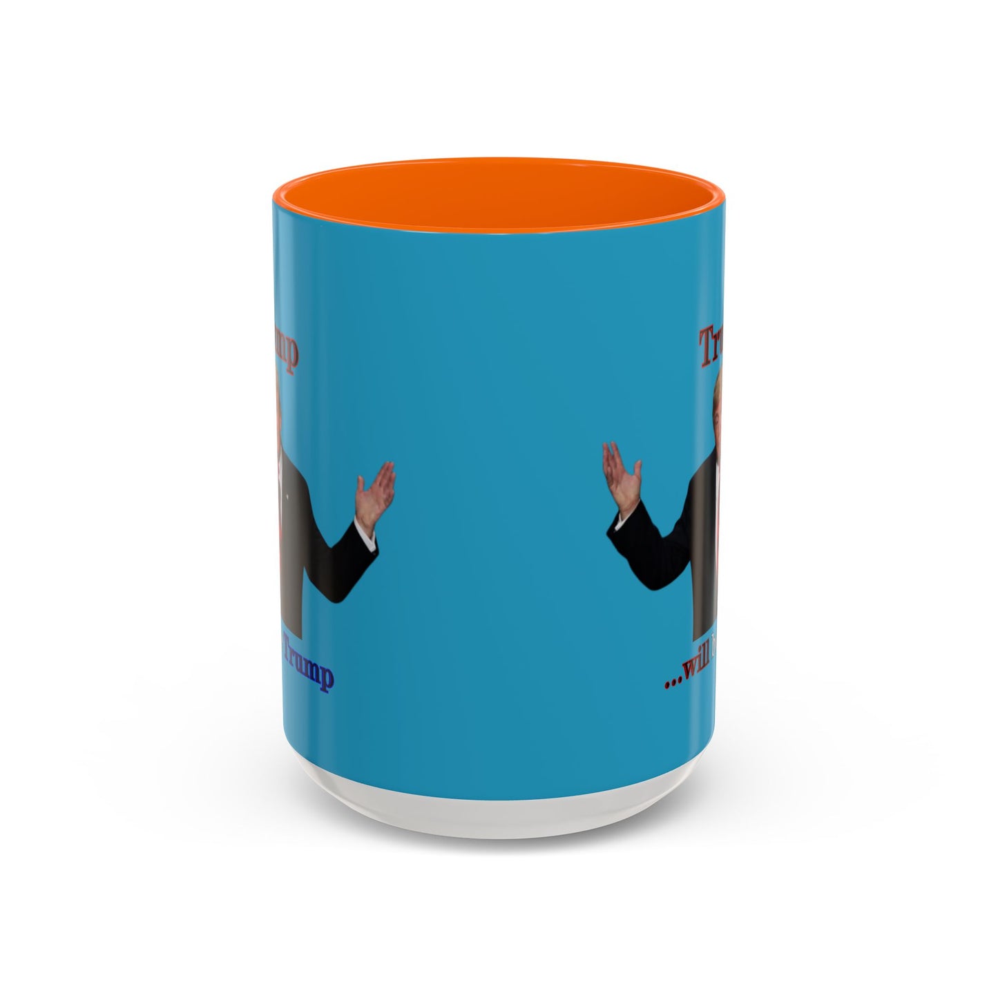 Trump...will be Trump Turquoise Accent Mug by theGreenDragonTavern.shop
