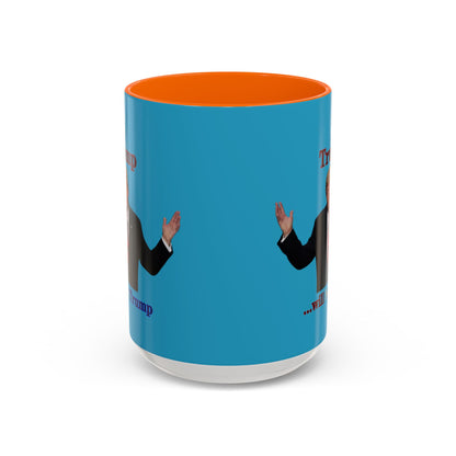 Trump...will be Trump Turquoise Accent Mug by theGreenDragonTavern.shop
