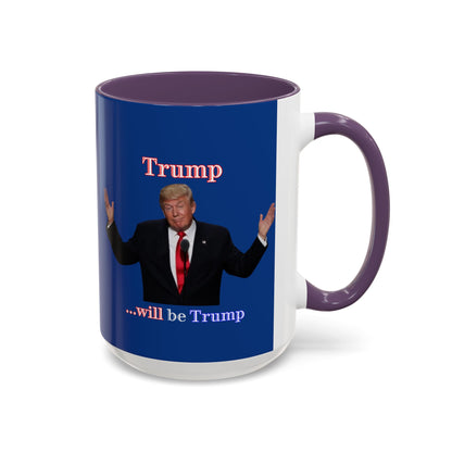 Trump...will be Trump Dark Blue Accent Mug by theGreenDragonTavern.shop