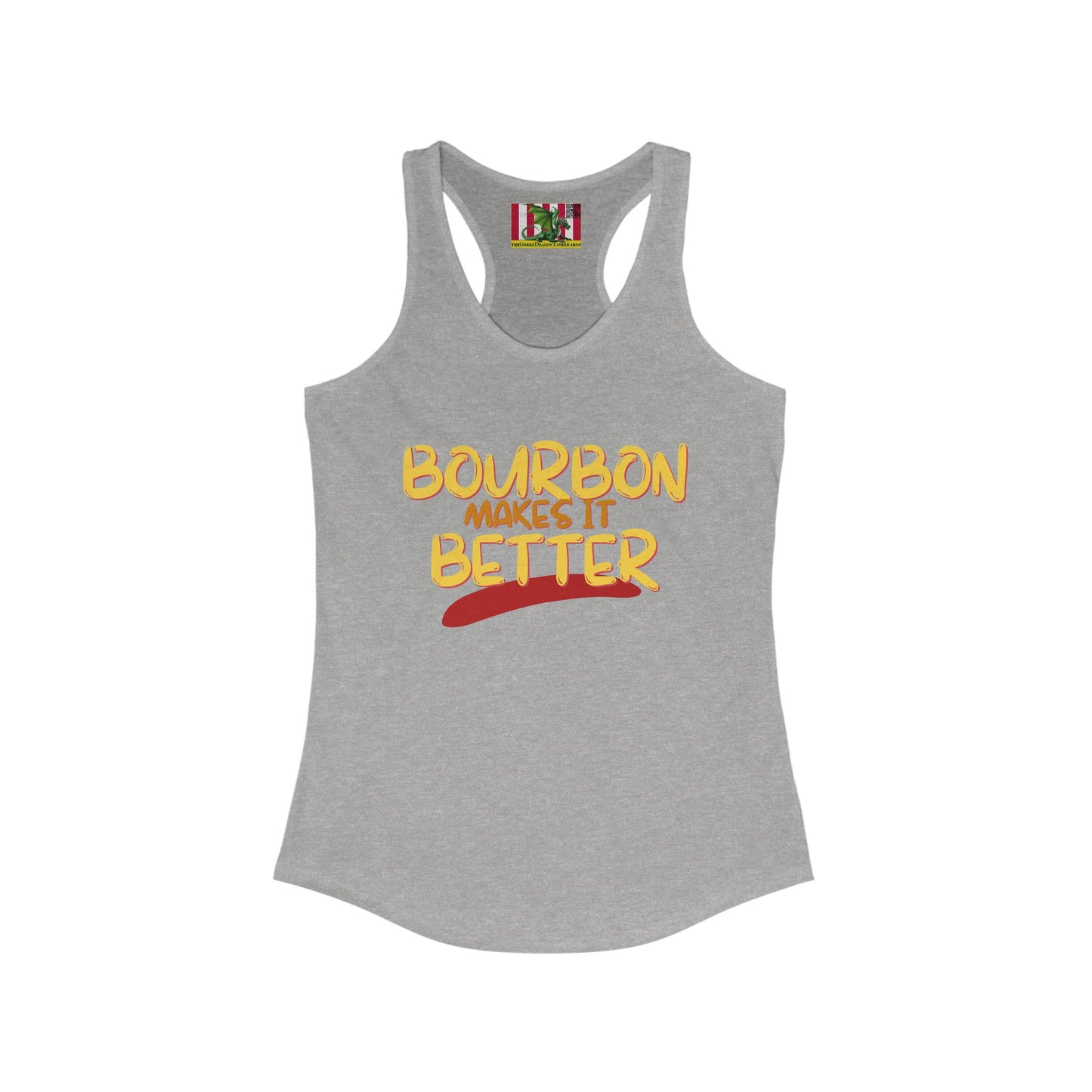 Bourbon makes it better Women's Racerback Tank Top by theGreenDragonTavern.shop