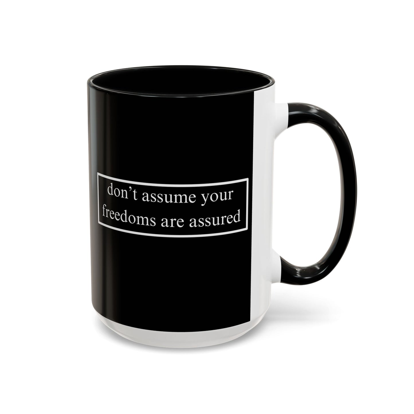 don't assume your freedoms are assured White font Black Accent Mug by theGreenDragonTavern.shop