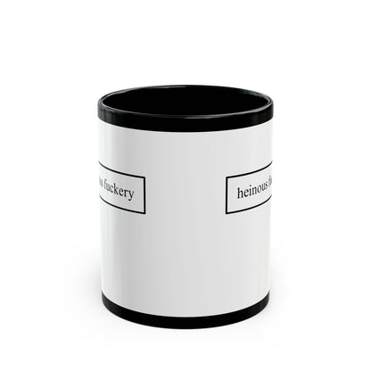 Heinous Fuckery White Mug by theGreenDragonTavern.shop