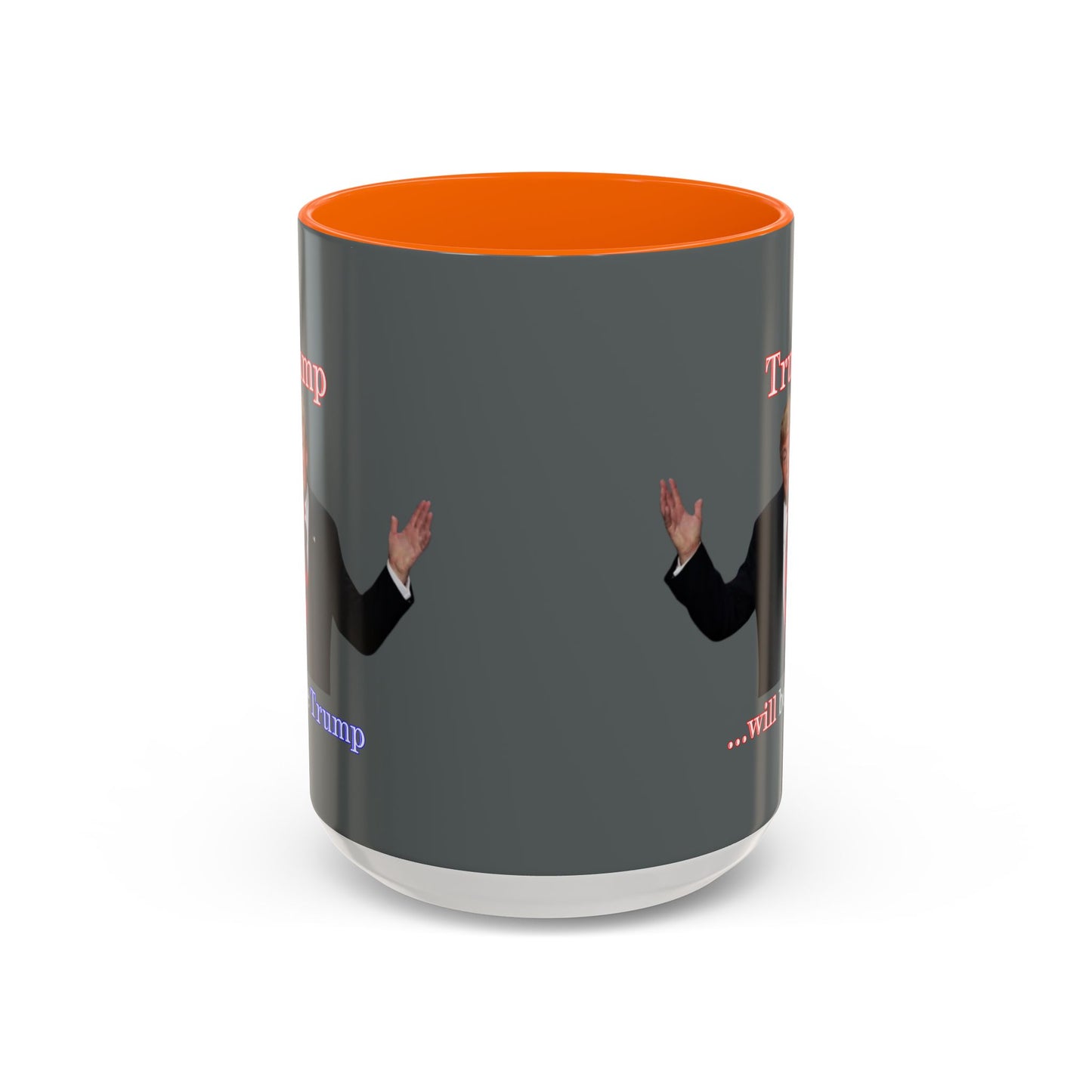 Trump...will be Trump Grey Accent Mug by theGreenDragonTavern.shop