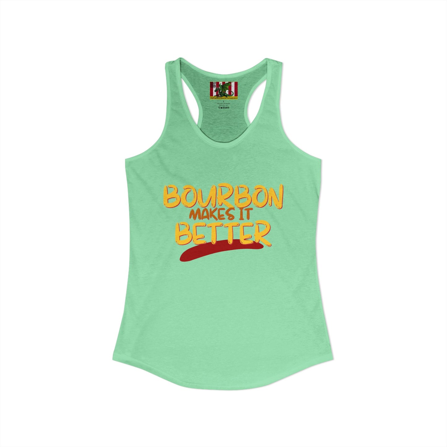 Bourbon makes it better Women's Racerback Tank Top by theGreenDragonTavern.shop