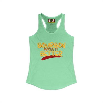 Bourbon makes it better Women's Racerback Tank Top by theGreenDragonTavern.shop