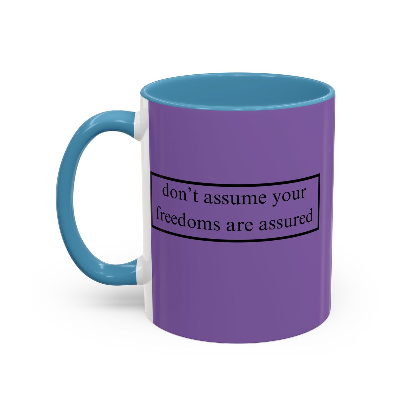 don't assume your freedoms are assured Black font Light Purple Accent Mug by theGreenDragonTavern.shop