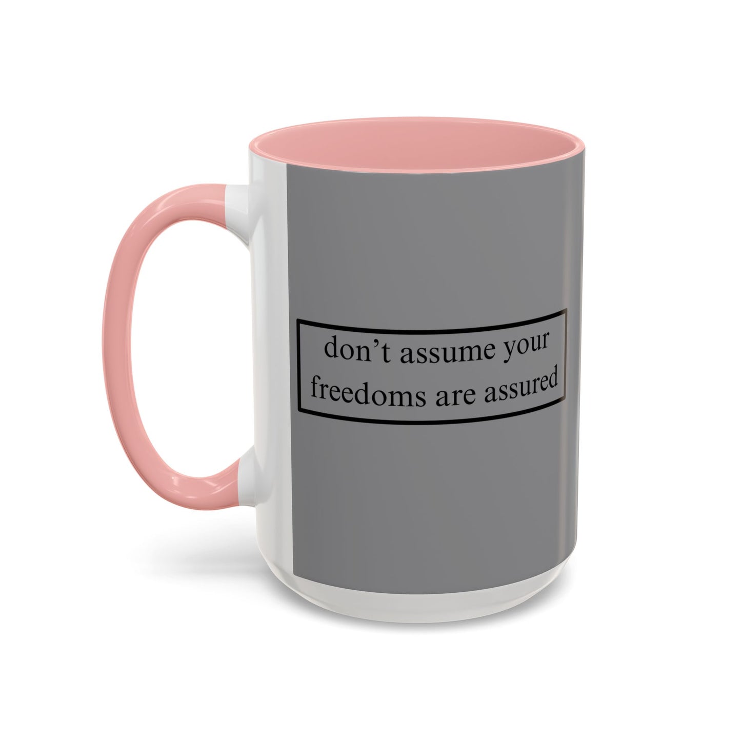 don't assume your freedoms are assured Grey Accent Mug by theGreenDragonTavern.shop