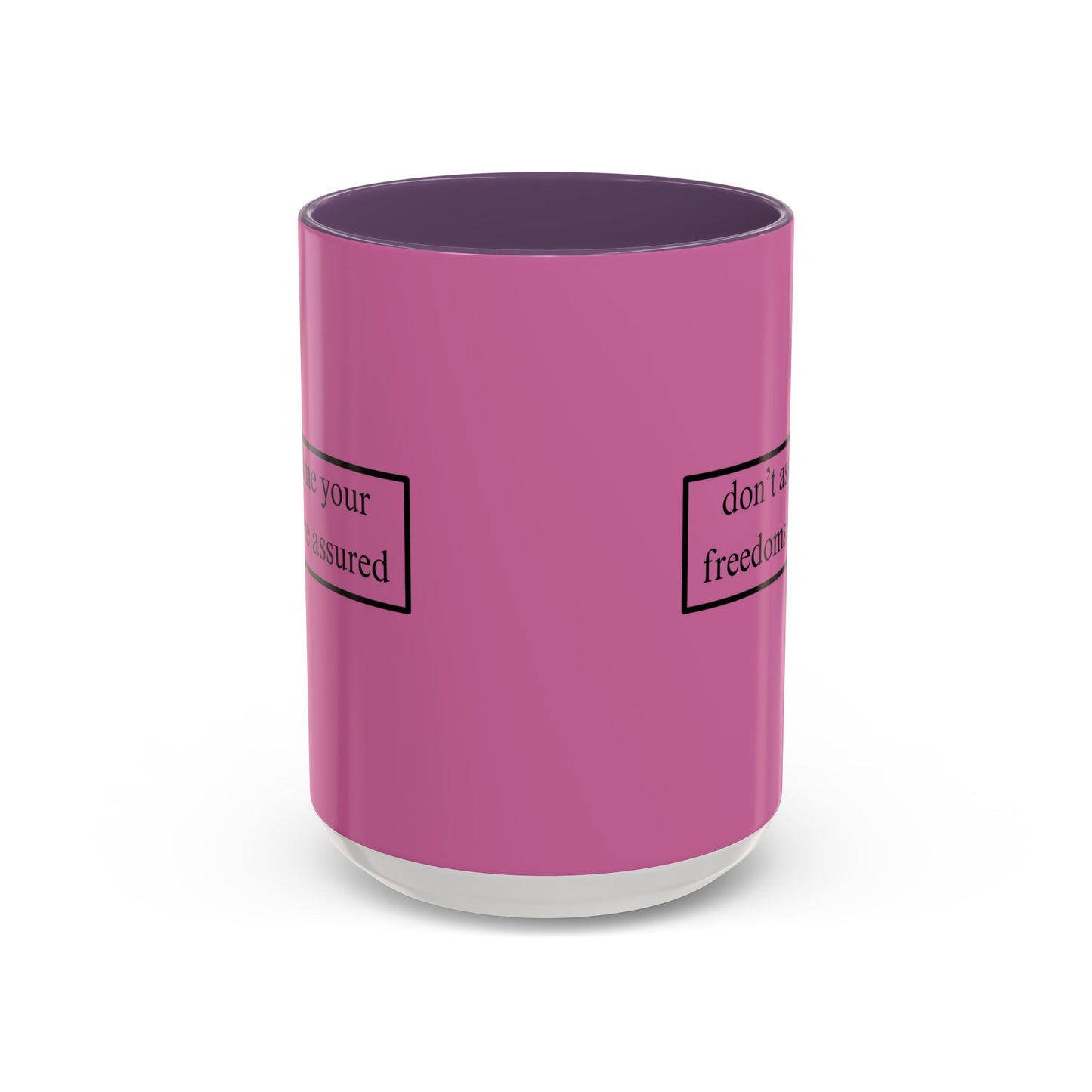 don't assume your freedoms are assured Black font Pink Accent Mug by theGreenDragonTavern.shop