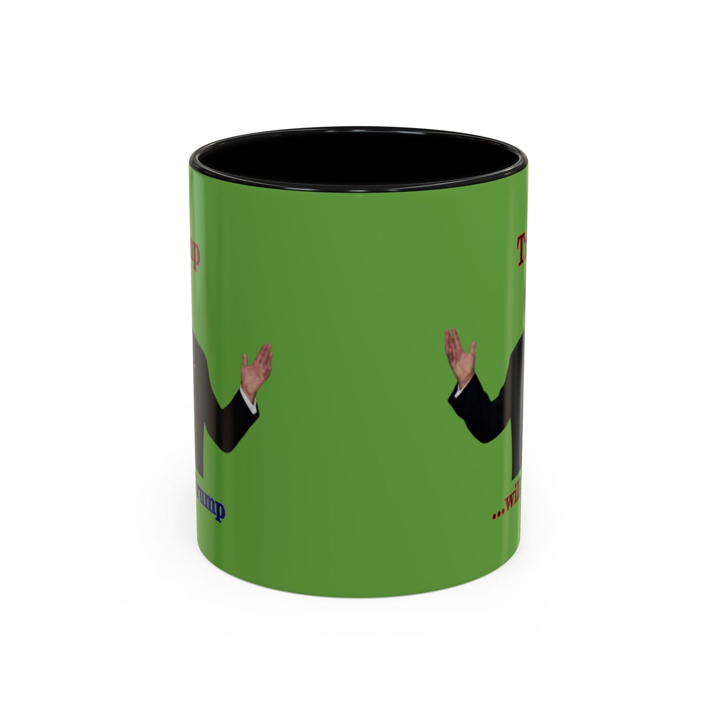 Trump...will be Trump Green Accent Mug by theGreenDragonTavern.shop