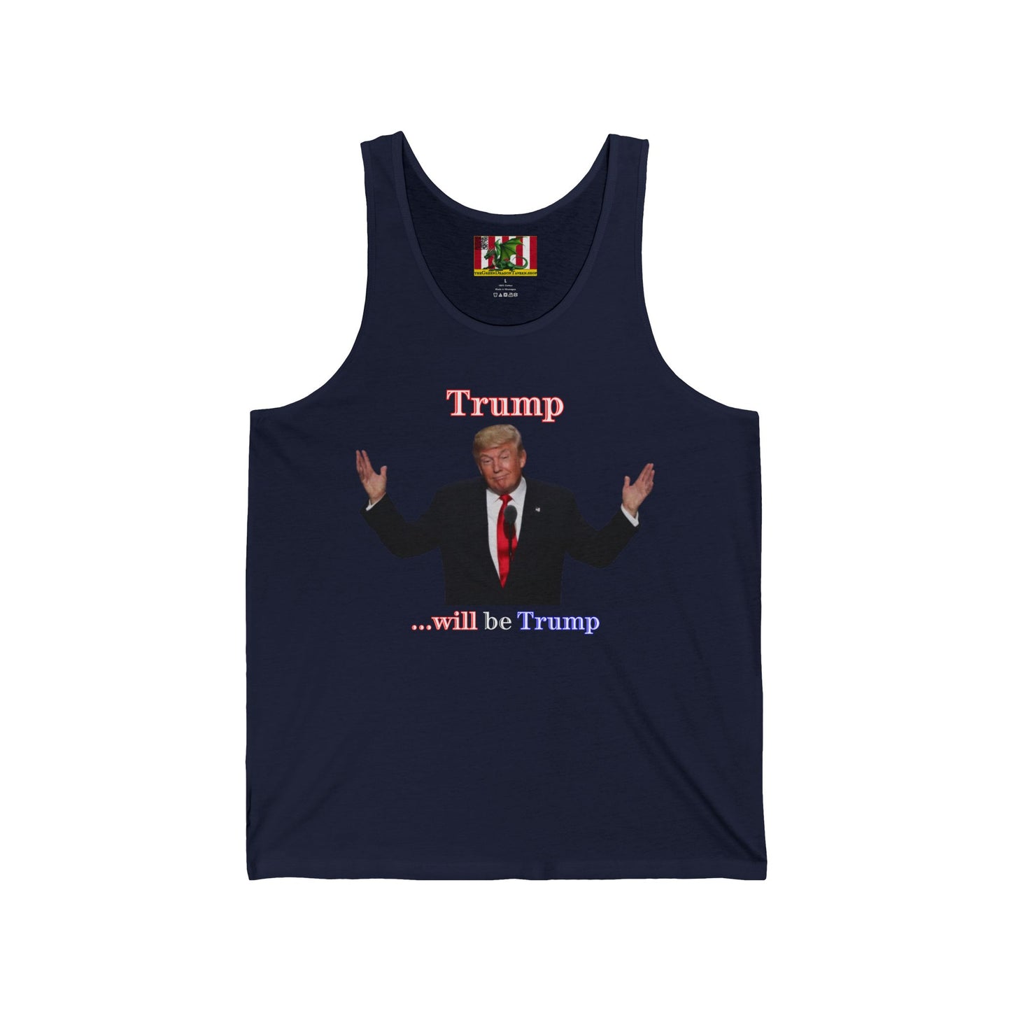 Trump...will be Trump Dark colors Unisex Jersey Tank Top by theGreenDragonTavern.shop