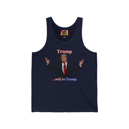 Trump...will be Trump Dark colors Unisex Jersey Tank Top by theGreenDragonTavern.shop