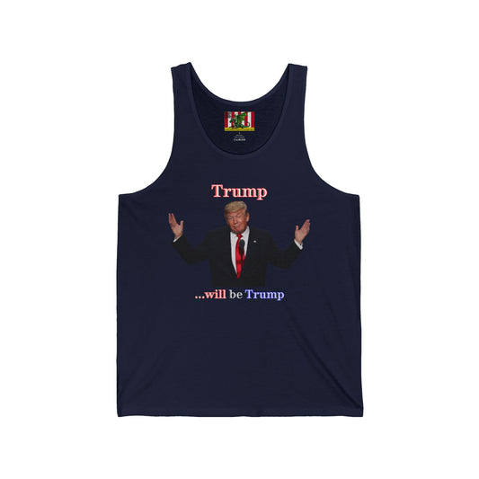 Trump...will be Trump Dark colors Unisex Jersey Tank Top by theGreenDragonTavern.shop