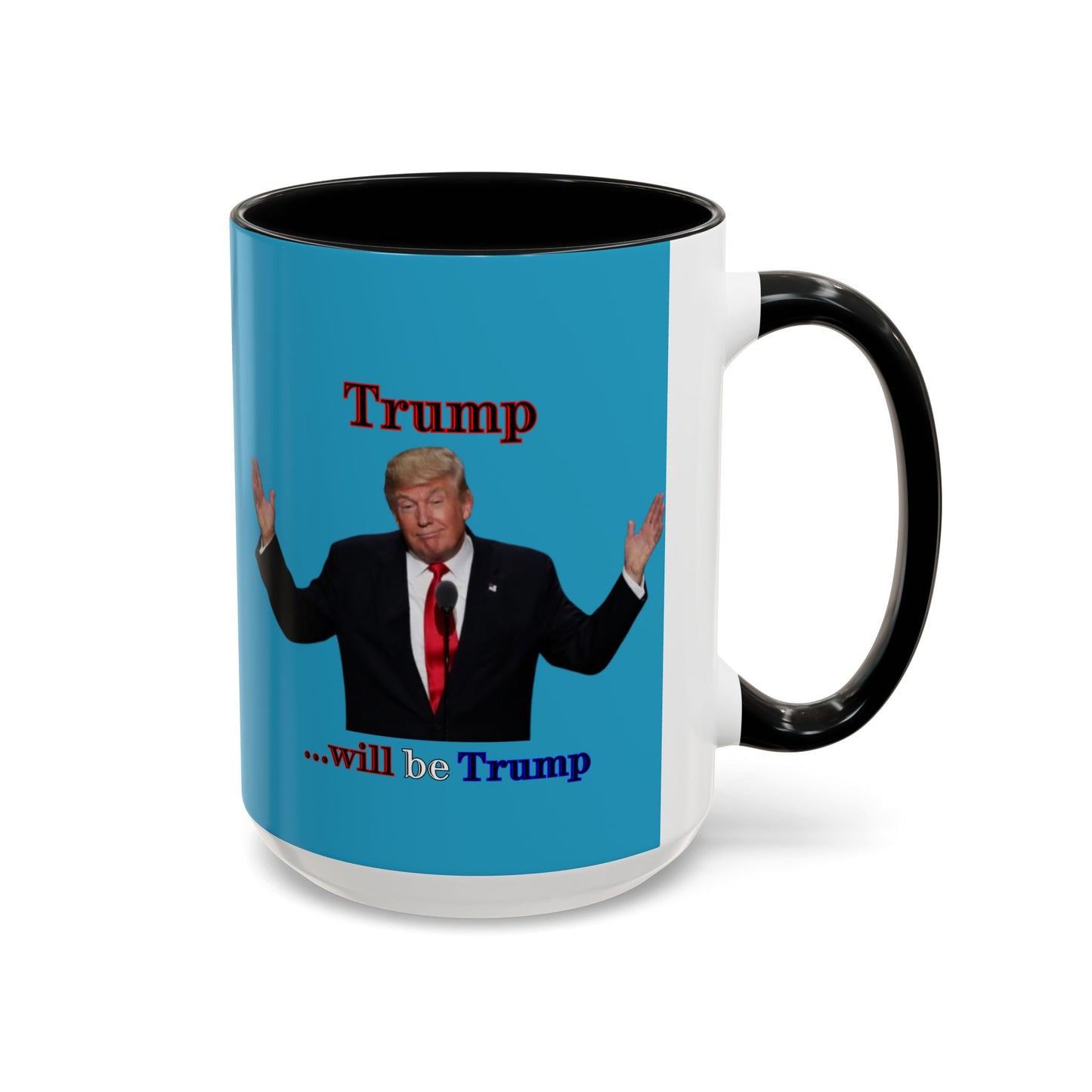Trump...will be Trump Turquoise Accent Mug by theGreenDragonTavern.shop