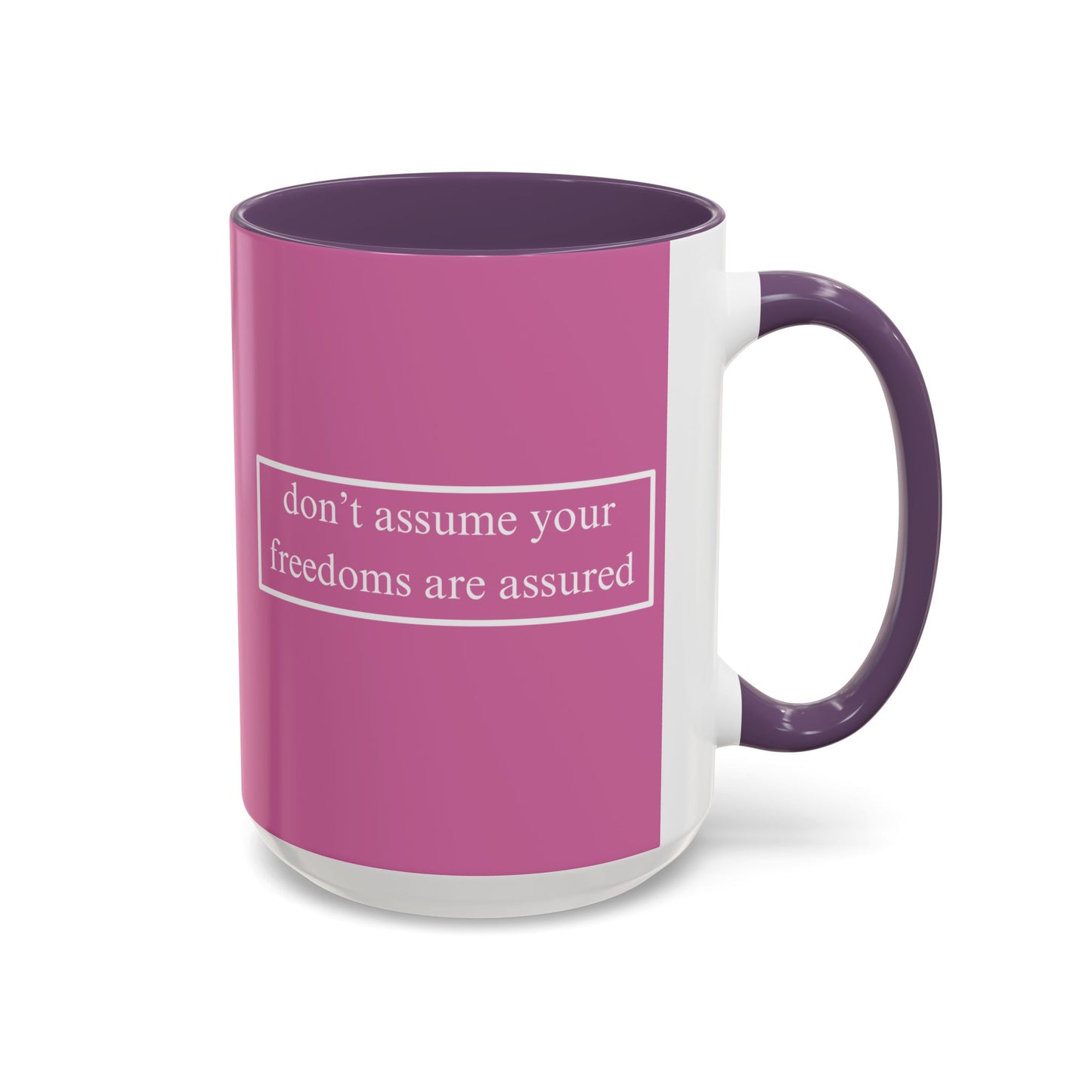 don't assume your freedoms are assured White font Pink Accent Mug by theGreenDragonTavern.shop