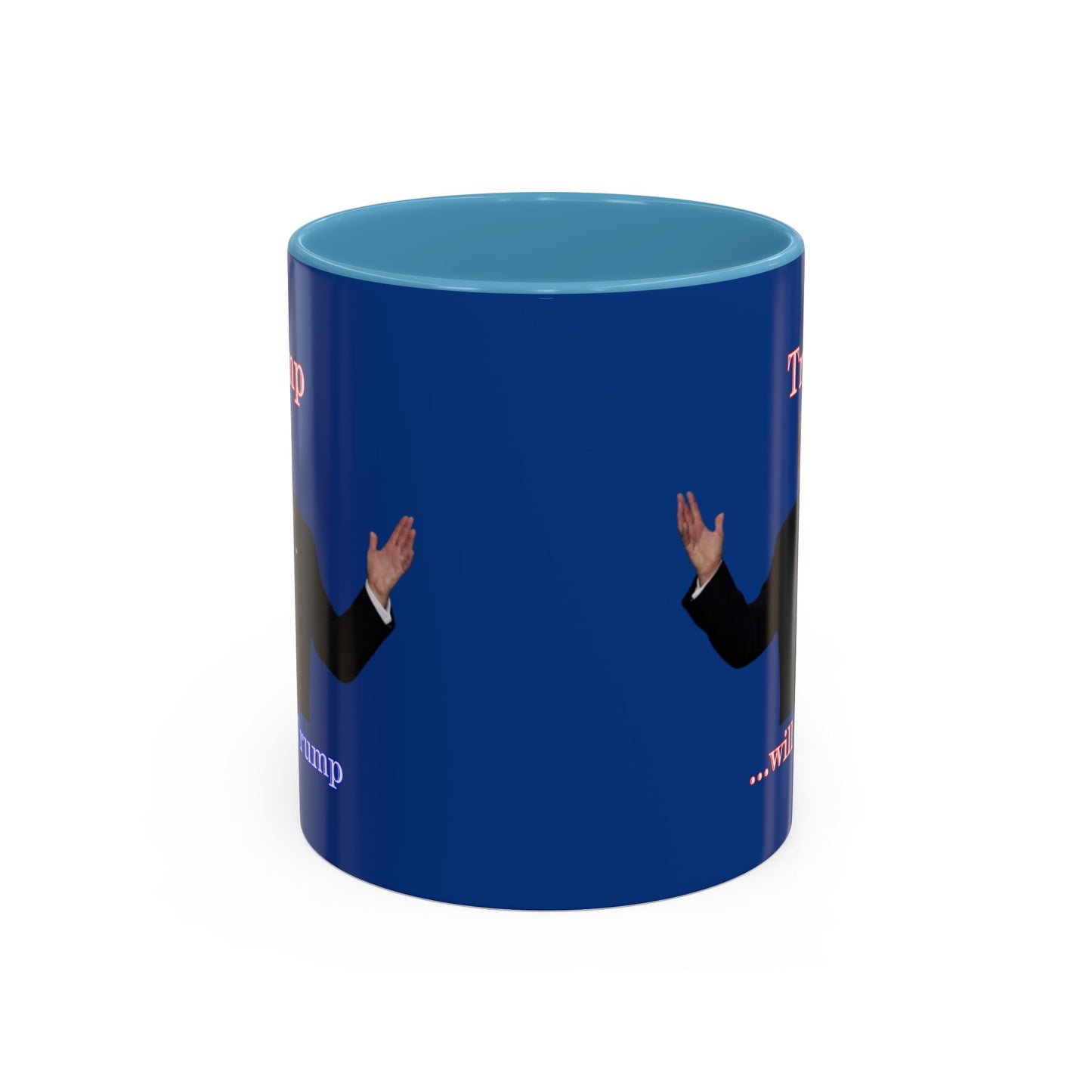 Trump...will be Trump Dark Blue Accent Mug by theGreenDragonTavern.shop