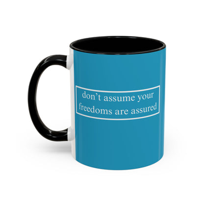 don't assume your freedoms are assured White font Turquoise Accent Mug by theGreenDragonTavern.shop