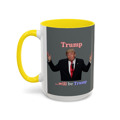 Trump...will be Trump Grey Accent Mug by theGreenDragonTavern.shop