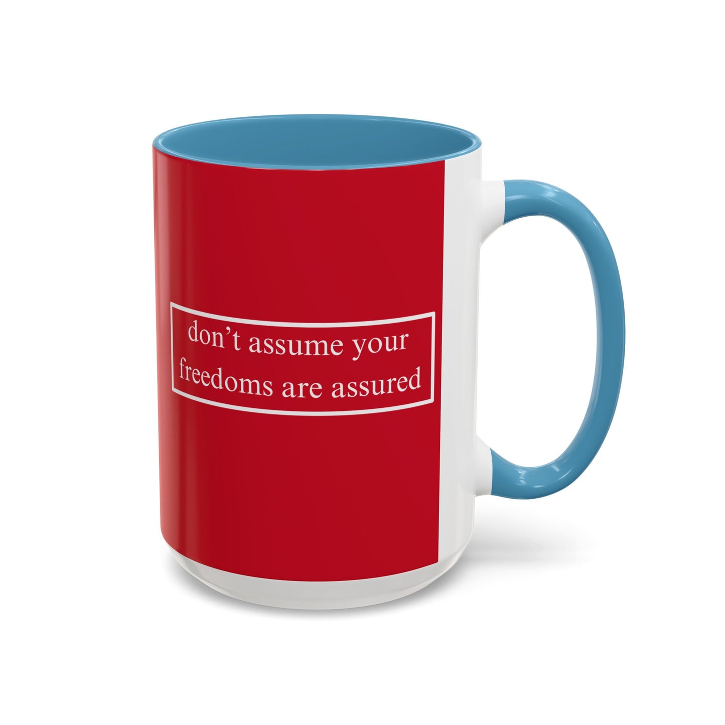 don't assume your freedoms are assured White font Red Accent Mug by theGreenDragonTavern.shop