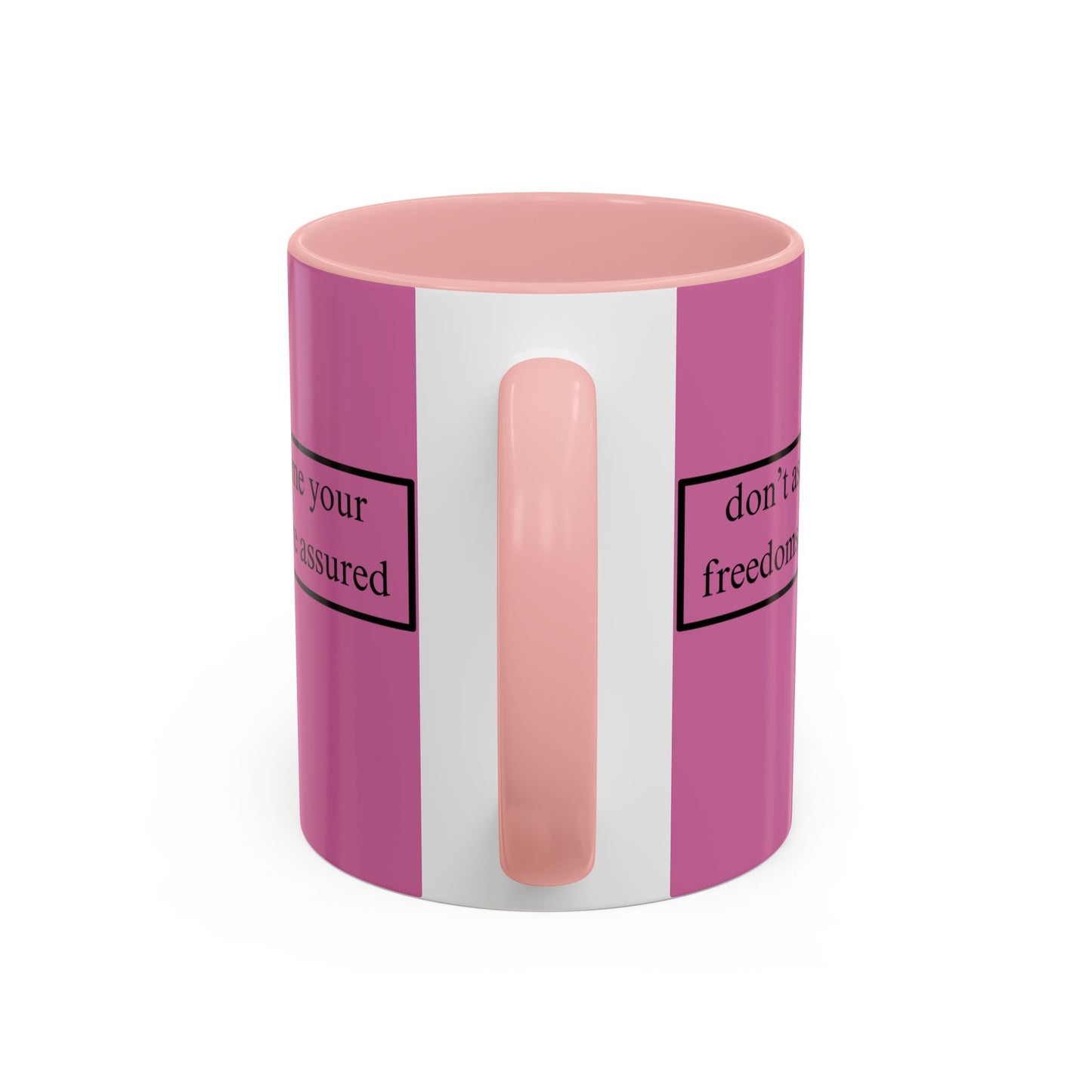 don't assume your freedoms are assured Black font Pink Accent Mug by theGreenDragonTavern.shop