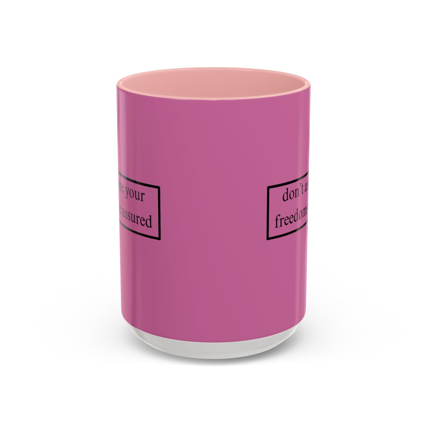 don't assume your freedoms are assured Black font Pink Accent Mug by theGreenDragonTavern.shop