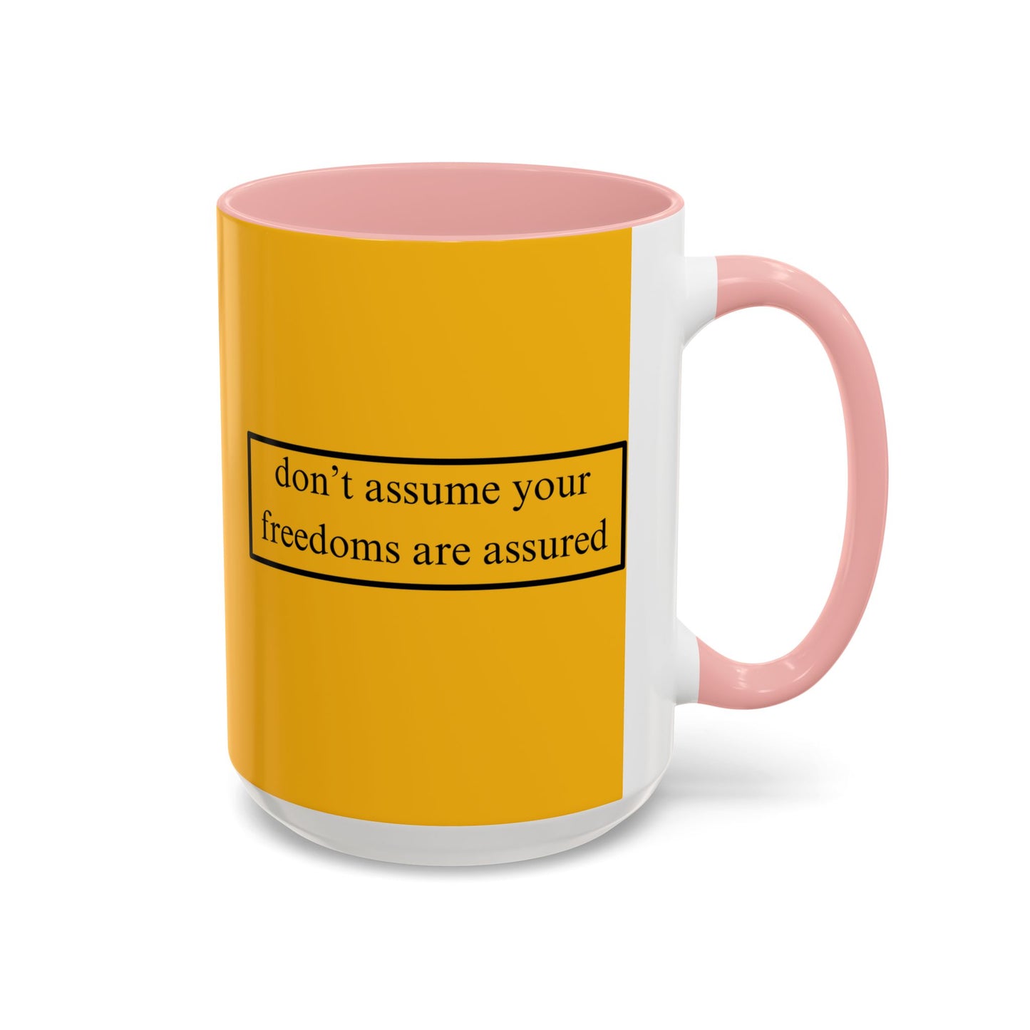 don't assume your freedoms are assured Black font Yellow Accent Mug by theGreenDragonTavern.shop