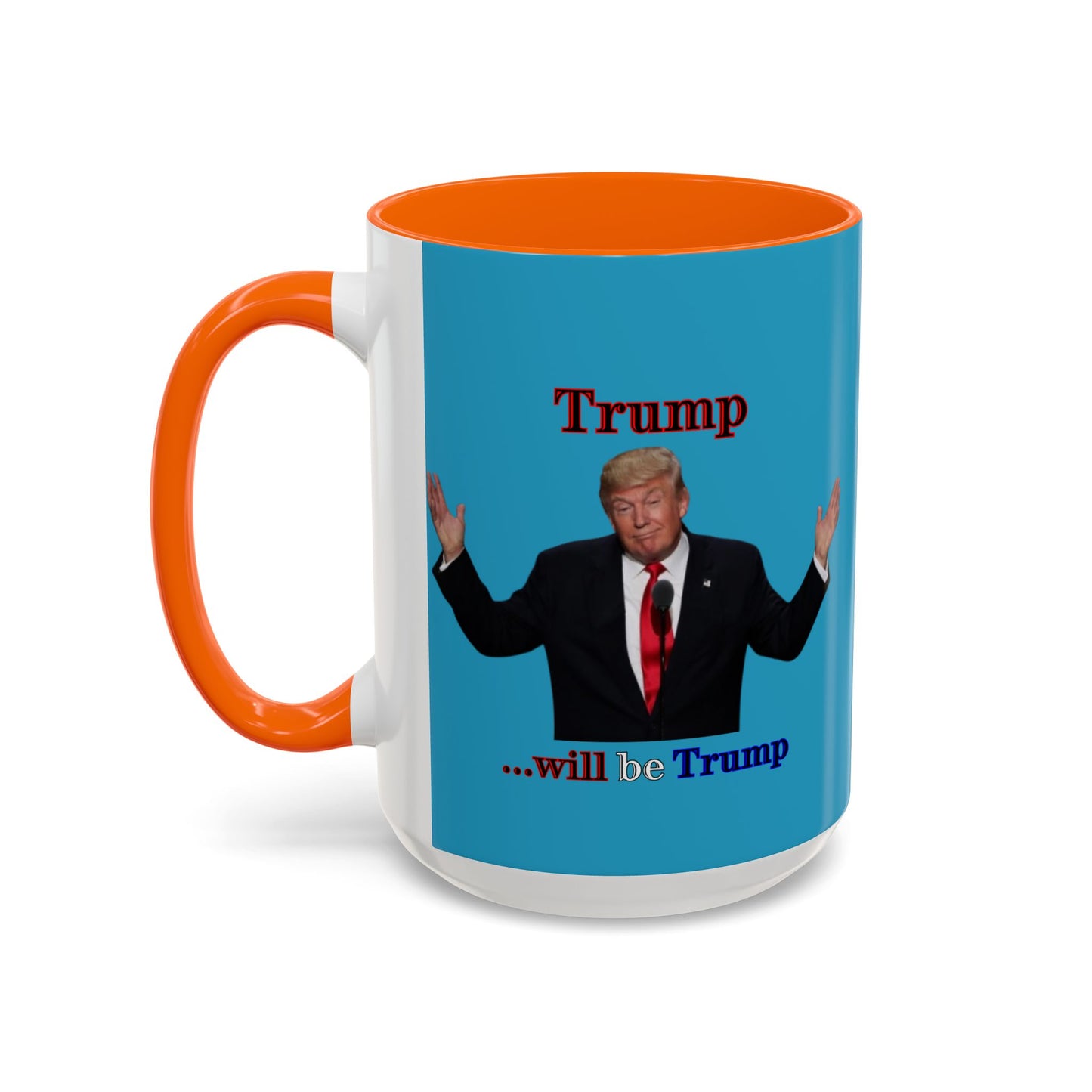 Trump...will be Trump Turquoise Accent Mug by theGreenDragonTavern.shop