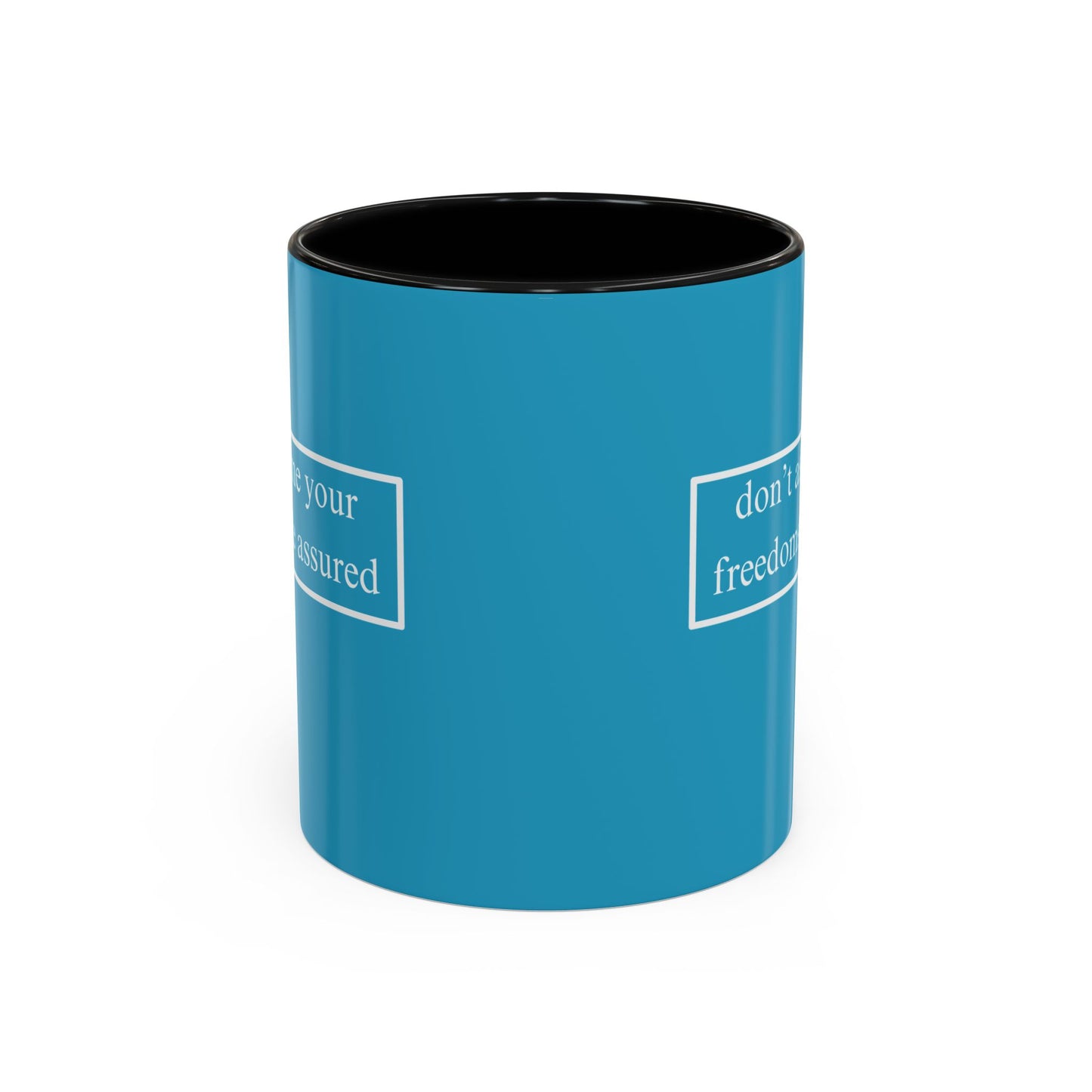don't assume your freedoms are assured White font Turquoise Accent Mug by theGreenDragonTavern.shop