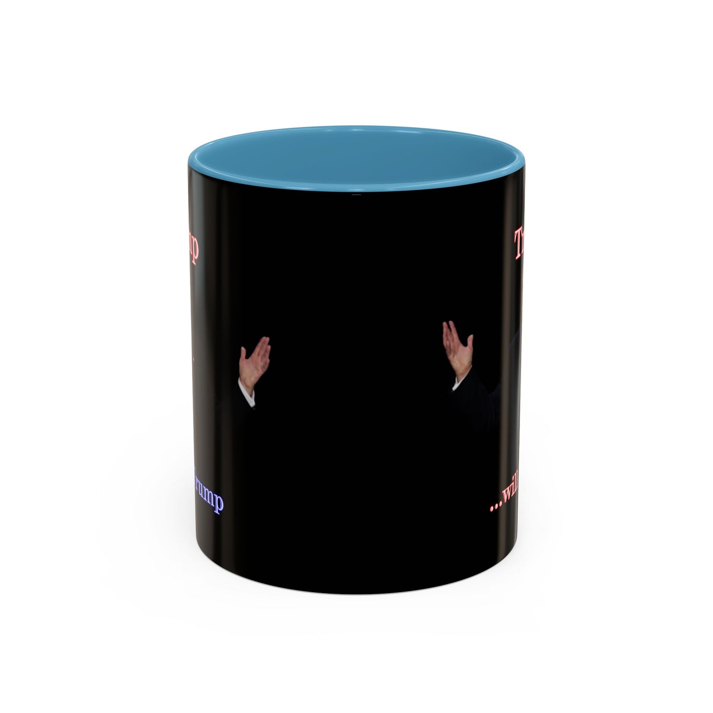 Trump...will be Trump Black Accent Mug by theGreenDragonTavern.shop