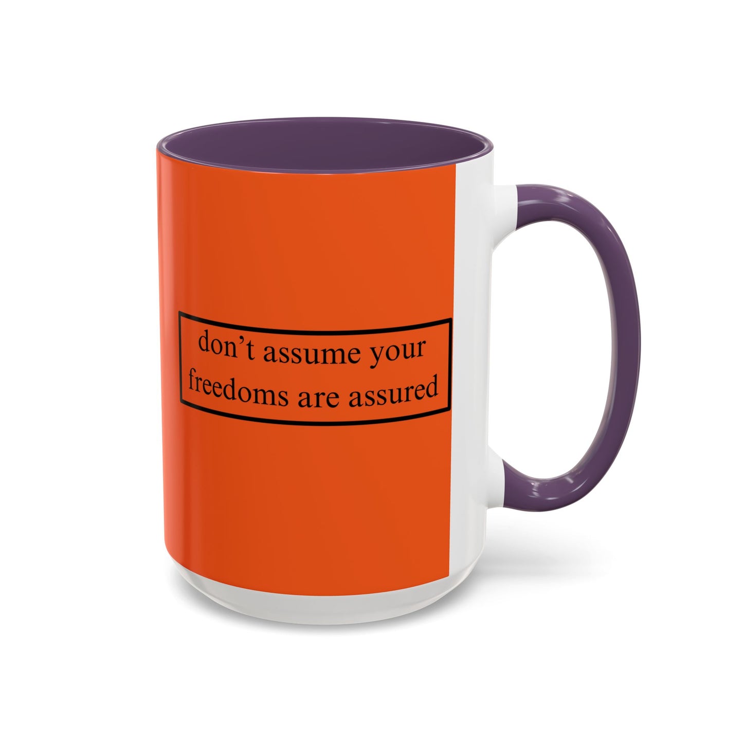 don't assume your freedoms are assured Black font Orange Accent Mug by theGreenDragonTavern.shop