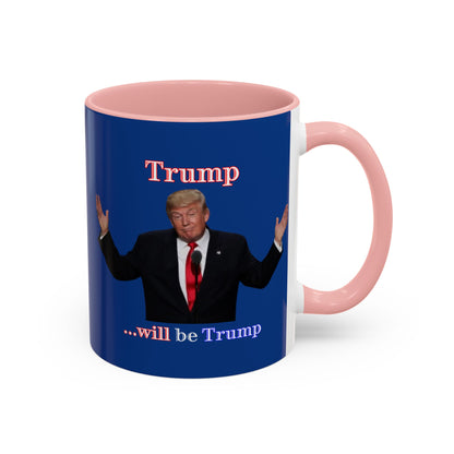 Trump...will be Trump Dark Blue Accent Mug by theGreenDragonTavern.shop