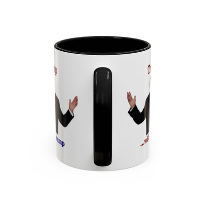 Trump...will be Trump White Accent Mug by theGreenDragonTavern.shop