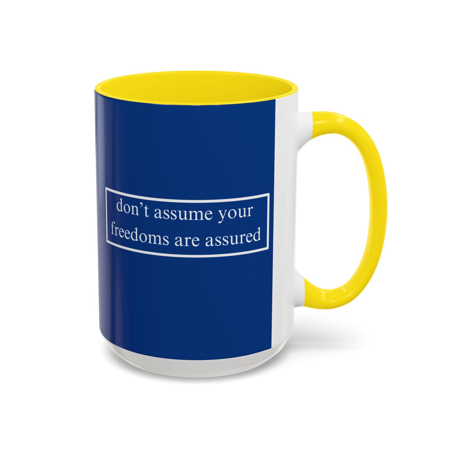 don't assume your freedoms are assured White font Blue Accent Mug by theGreenDragonTavern.shop
