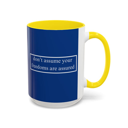 don't assume your freedoms are assured White font Blue Accent Mug by theGreenDragonTavern.shop
