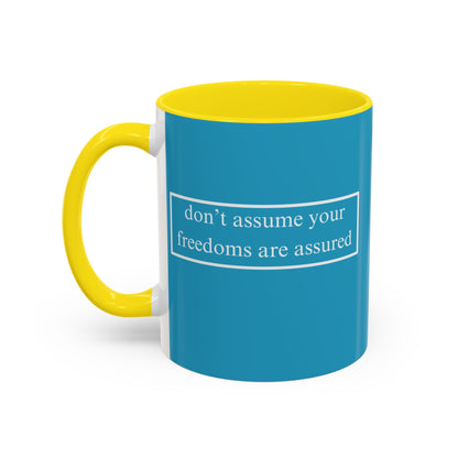 don't assume your freedoms are assured White font Turquoise Accent Mug by theGreenDragonTavern.shop