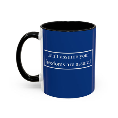 don't assume your freedoms are assured White font Blue Accent Mug by theGreenDragonTavern.shop