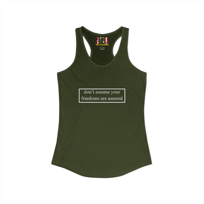 don't assume your freedoms are assured White font Women's Racerback Tank Top by theGreenDragonTavern.shop