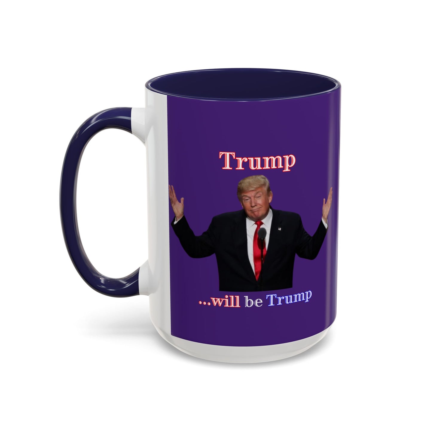 Trump...will be Trump Dark Purple Accent Mug by theGreenDragonTavern.shop