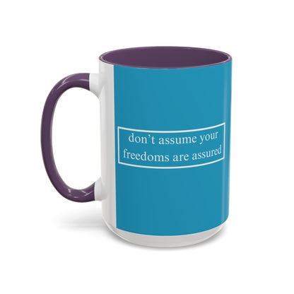 don't assume your freedoms are assured White font Turquoise Accent Mug by theGreenDragonTavern.shop