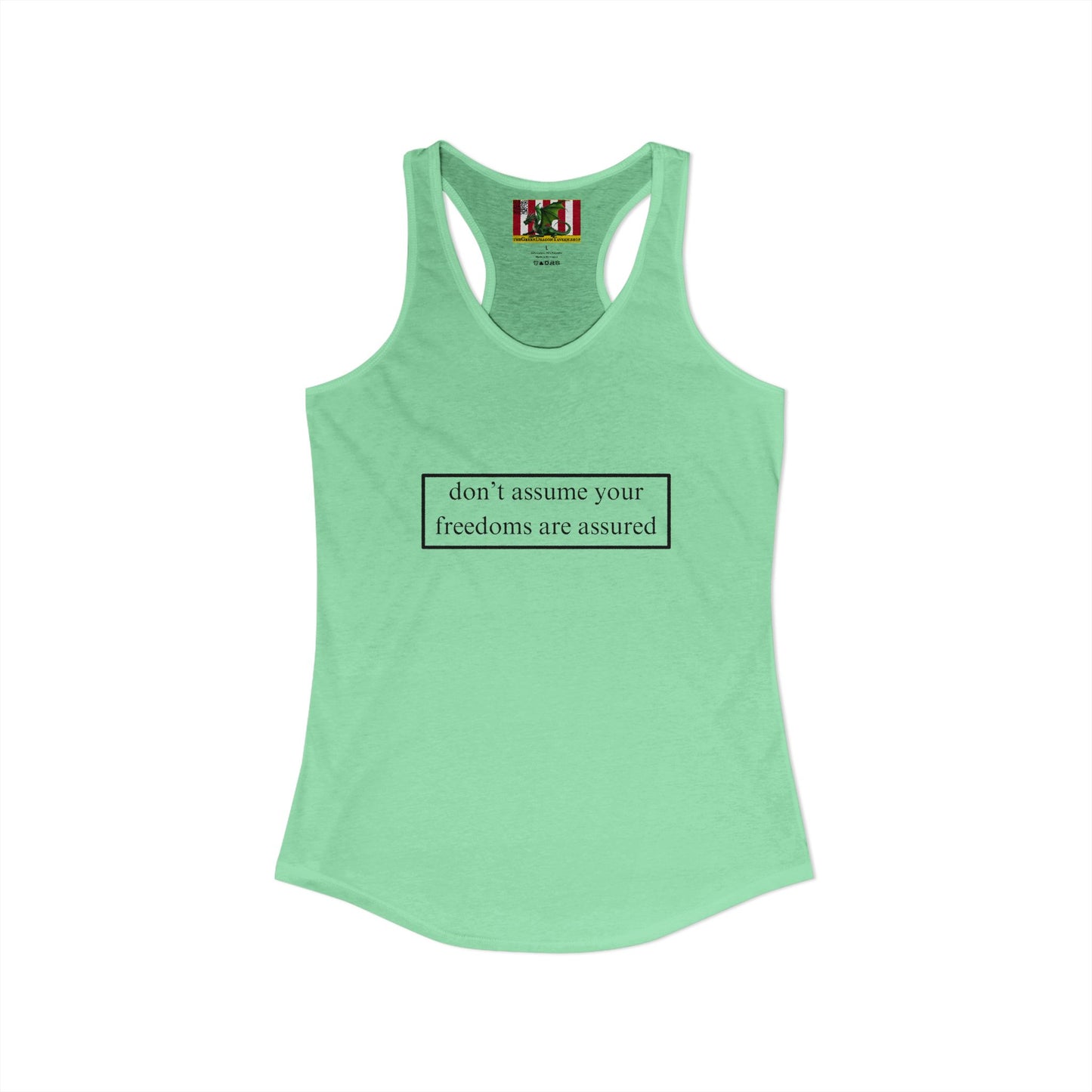 don't assume your freedoms are assured Black font Women's Racerback Tank Top by theGreenDragonTavern.shop