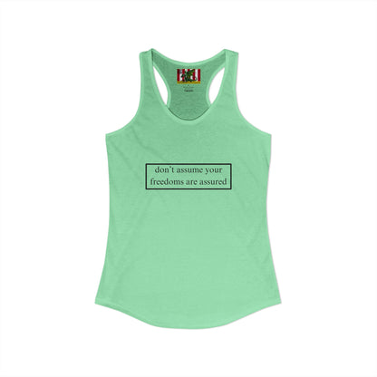 don't assume your freedoms are assured Black font Women's Racerback Tank Top by theGreenDragonTavern.shop