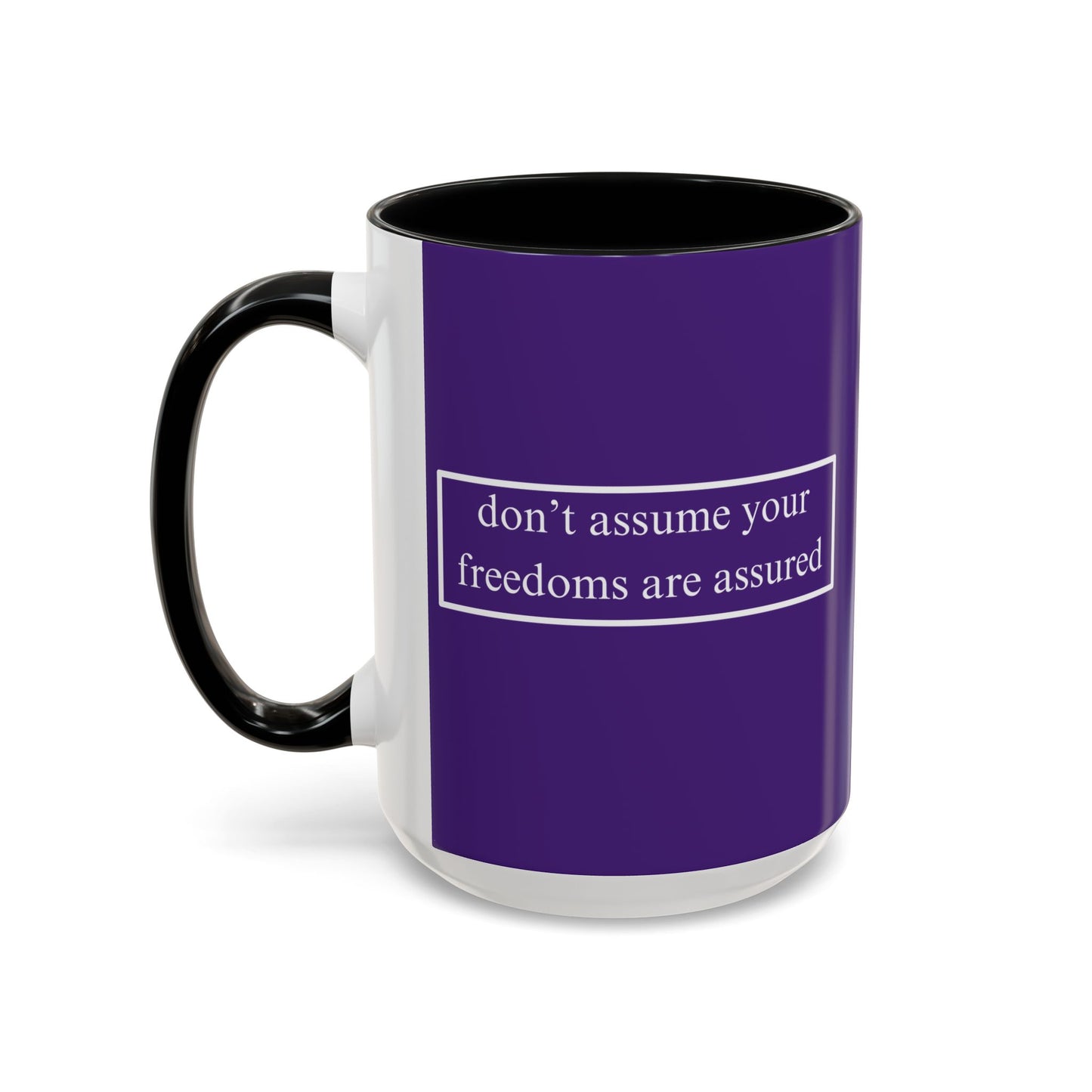 don't assume your freedoms are assured White font Dark Purple Accent Mug by theGreenDragonTavern.shop