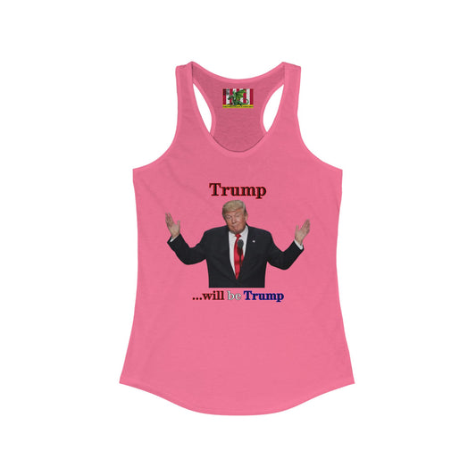 Trump...will be Trump Light colors Women's Racerback Tank Top by theGreenDragonTavern.shop