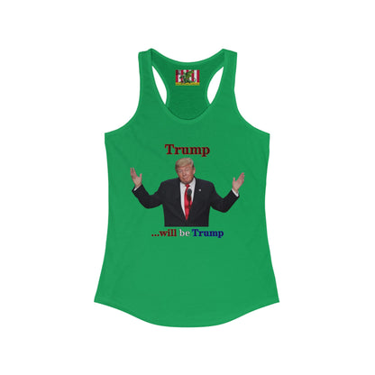 Trump...will be Trump Light colors Women's Racerback Tank Top by theGreenDragonTavern.shop