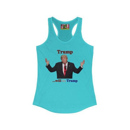 Trump...will be Trump Light colors Women's Racerback Tank Top by theGreenDragonTavern.shop