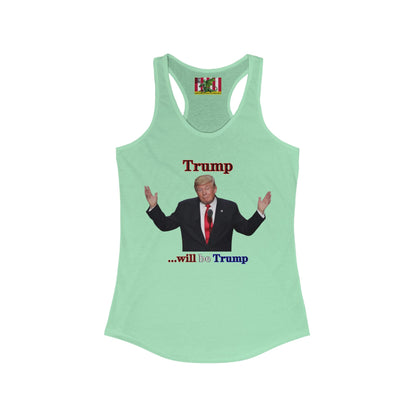 Trump...will be Trump Light colors Women's Racerback Tank Top by theGreenDragonTavern.shop