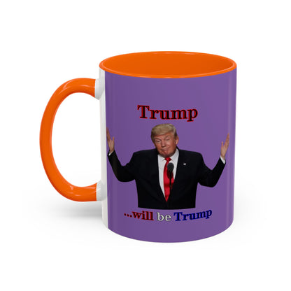 Trump...will be Trump Light Purple Accent Mug by theGreenDragonTavern.shop